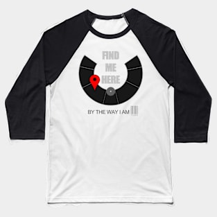 Find Me Here - Burning Man Baseball T-Shirt